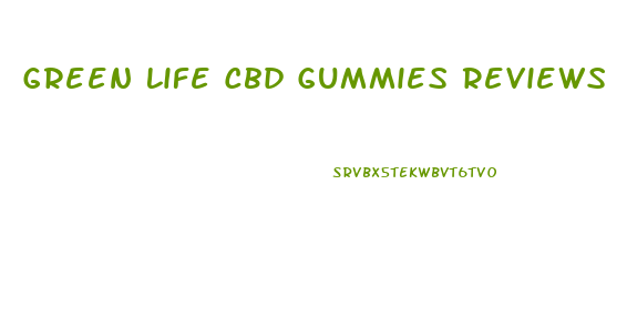 Green Life Cbd Gummies Reviews