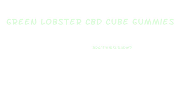 Green Lobster Cbd Cube Gummies