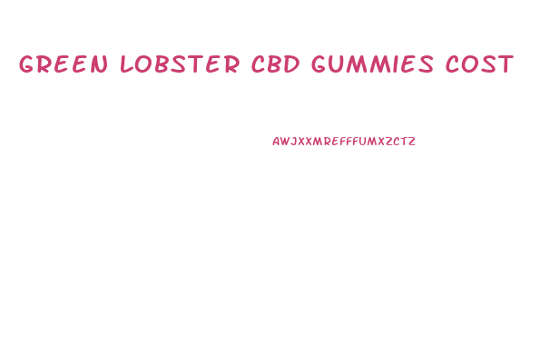 Green Lobster Cbd Gummies Cost