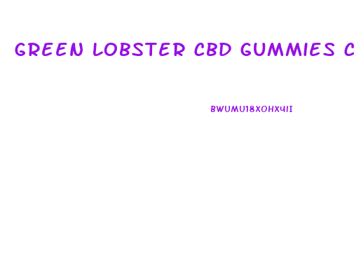 Green Lobster Cbd Gummies Cost
