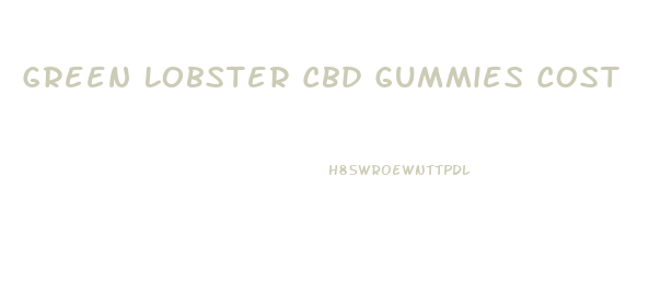 Green Lobster Cbd Gummies Cost