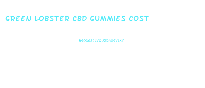 Green Lobster Cbd Gummies Cost