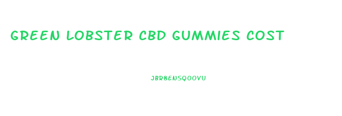 Green Lobster Cbd Gummies Cost