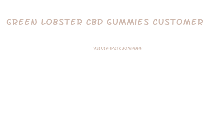 Green Lobster Cbd Gummies Customer Service