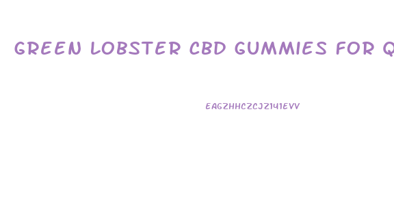 Green Lobster Cbd Gummies For Quitting Smoking