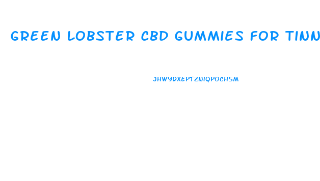 Green Lobster Cbd Gummies For Tinnitus