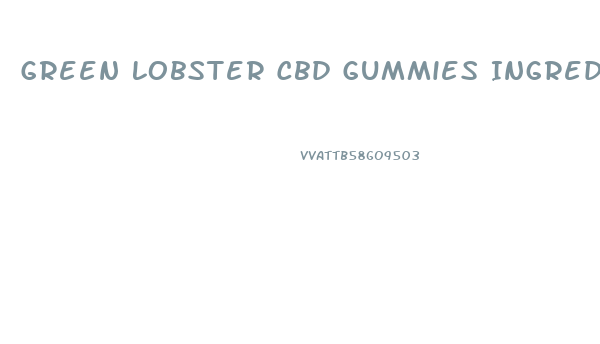 Green Lobster Cbd Gummies Ingredients