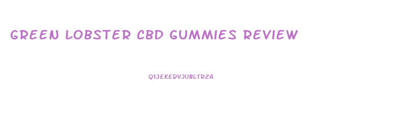 Green Lobster Cbd Gummies Review