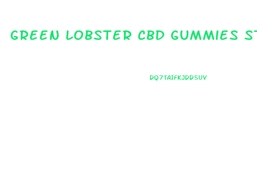 Green Lobster Cbd Gummies Stop Smoking