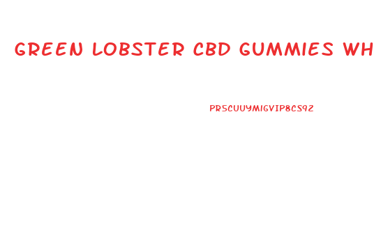 Green Lobster Cbd Gummies Where To Buy