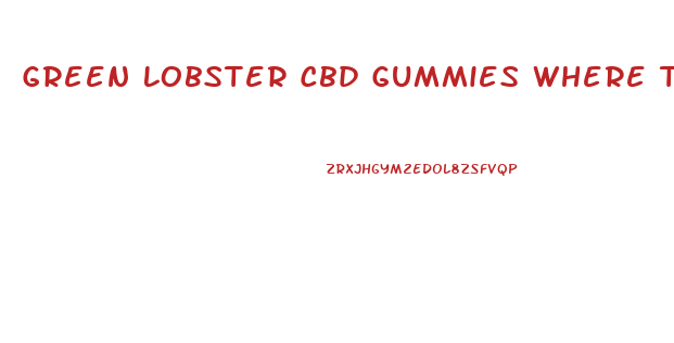 Green Lobster Cbd Gummies Where To Buy