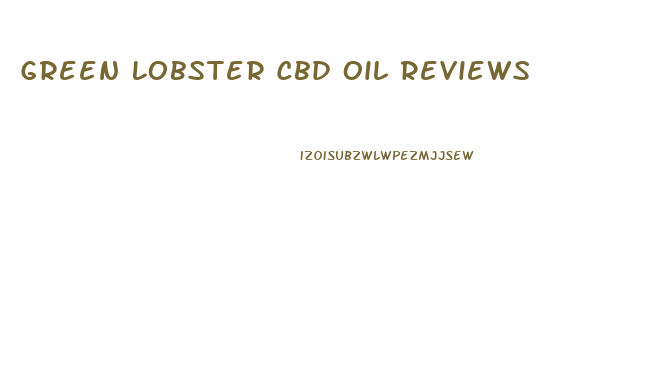 Green Lobster Cbd Oil Reviews