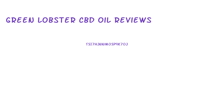 Green Lobster Cbd Oil Reviews