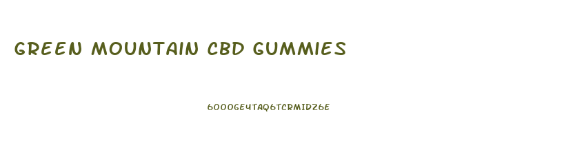 Green Mountain Cbd Gummies