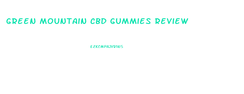 Green Mountain Cbd Gummies Review