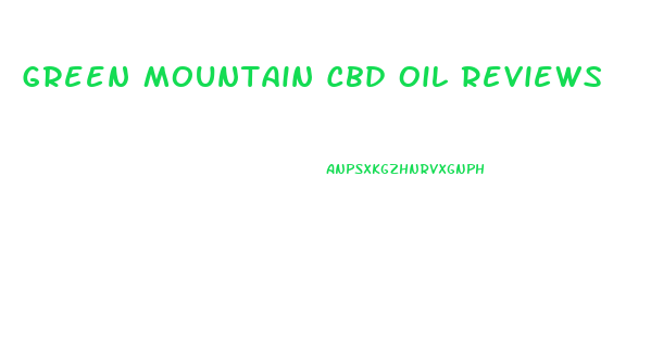 Green Mountain Cbd Oil Reviews