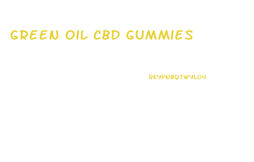 Green Oil Cbd Gummies