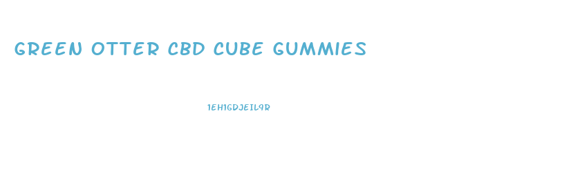 Green Otter Cbd Cube Gummies