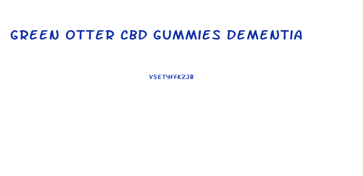 Green Otter Cbd Gummies Dementia