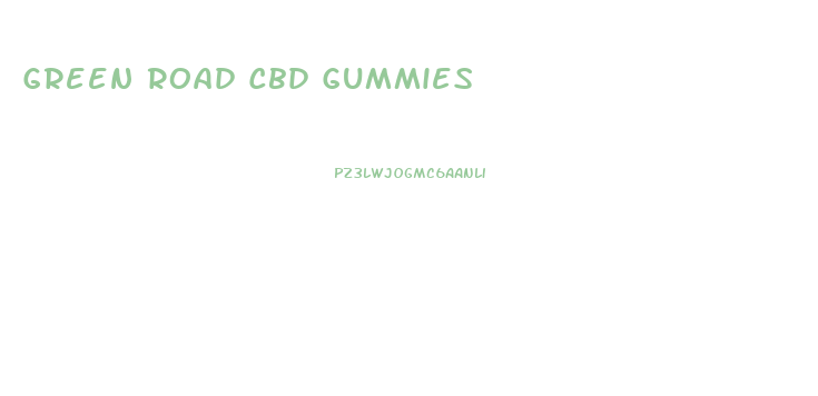 Green Road Cbd Gummies