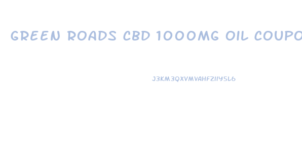 Green Roads Cbd 1000mg Oil Coupons