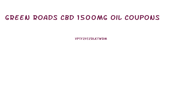 Green Roads Cbd 1500mg Oil Coupons