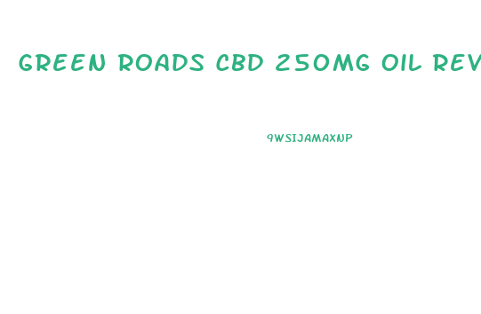 Green Roads Cbd 250mg Oil Reviews