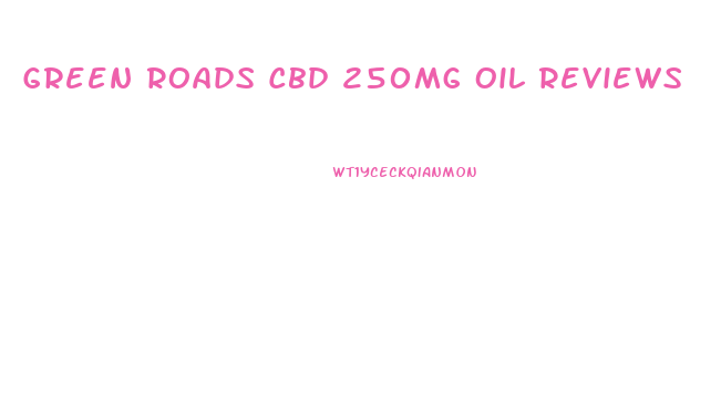 Green Roads Cbd 250mg Oil Reviews