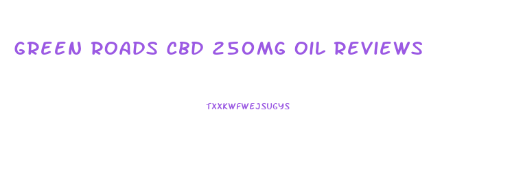 Green Roads Cbd 250mg Oil Reviews