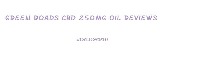 Green Roads Cbd 250mg Oil Reviews