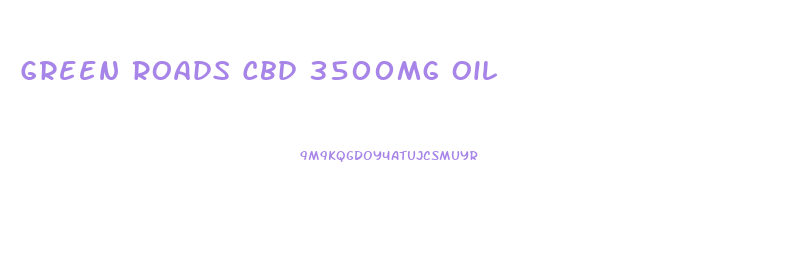 Green Roads Cbd 3500mg Oil