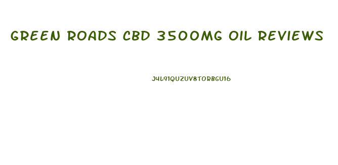 Green Roads Cbd 3500mg Oil Reviews