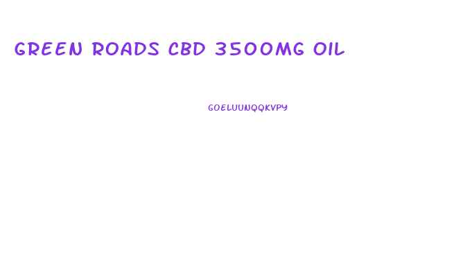 Green Roads Cbd 3500mg Oil