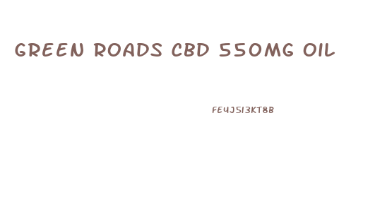 Green Roads Cbd 550mg Oil