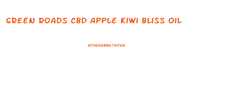 Green Roads Cbd Apple Kiwi Bliss Oil