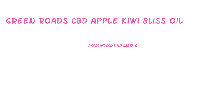 Green Roads Cbd Apple Kiwi Bliss Oil