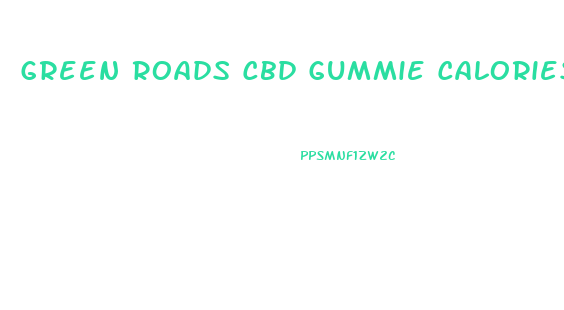 Green Roads Cbd Gummie Calories