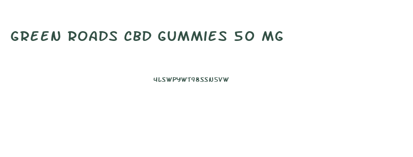 Green Roads Cbd Gummies 50 Mg