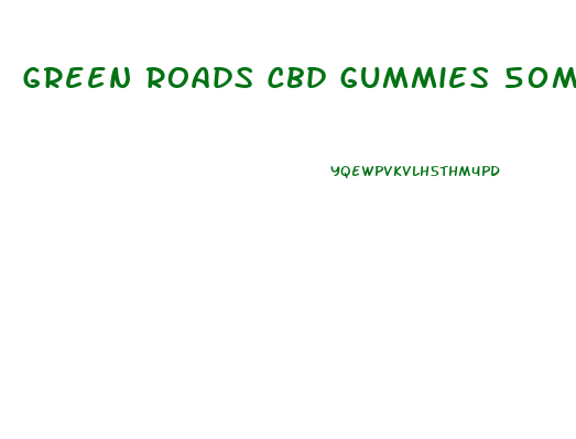 Green Roads Cbd Gummies 50mg Relief Toadsc