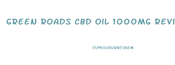 Green Roads Cbd Oil 1000mg Review