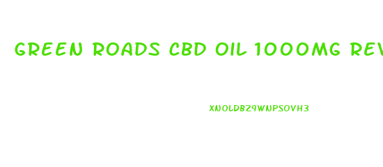 Green Roads Cbd Oil 1000mg Review