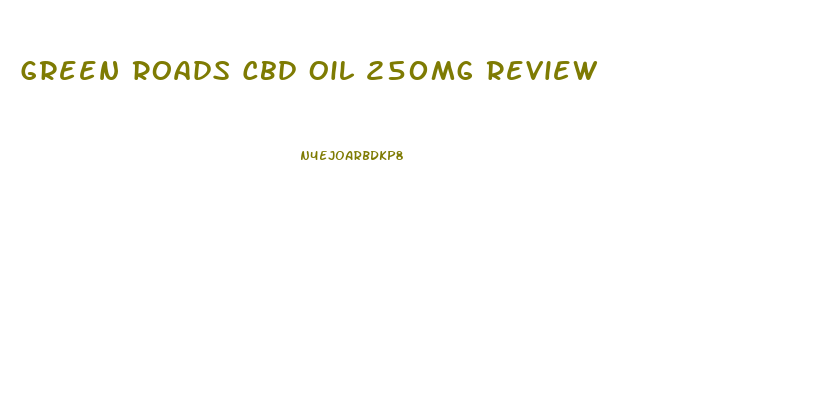 Green Roads Cbd Oil 250mg Review