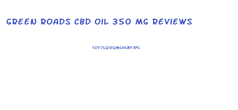 Green Roads Cbd Oil 350 Mg Reviews