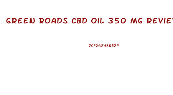 Green Roads Cbd Oil 350 Mg Reviews