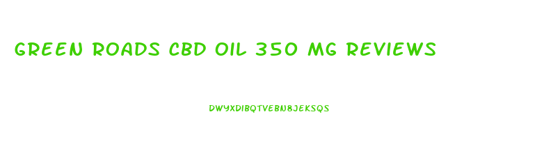 Green Roads Cbd Oil 350 Mg Reviews