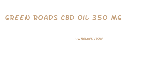 Green Roads Cbd Oil 350 Mg