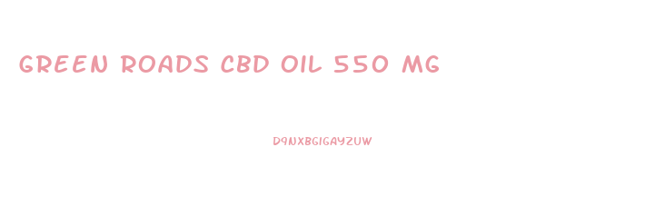 Green Roads Cbd Oil 550 Mg