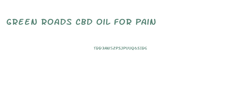 Green Roads Cbd Oil For Pain