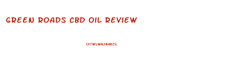 Green Roads Cbd Oil Review