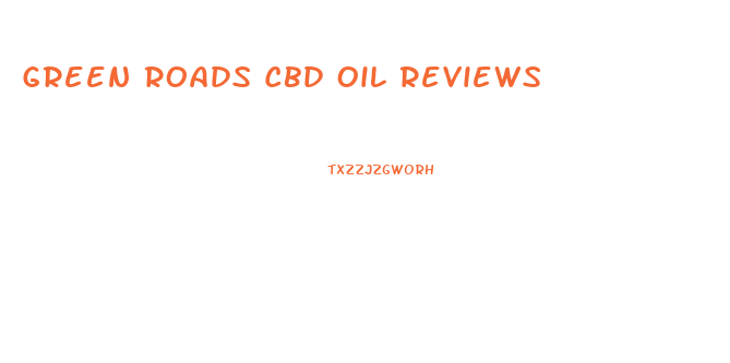 Green Roads Cbd Oil Reviews